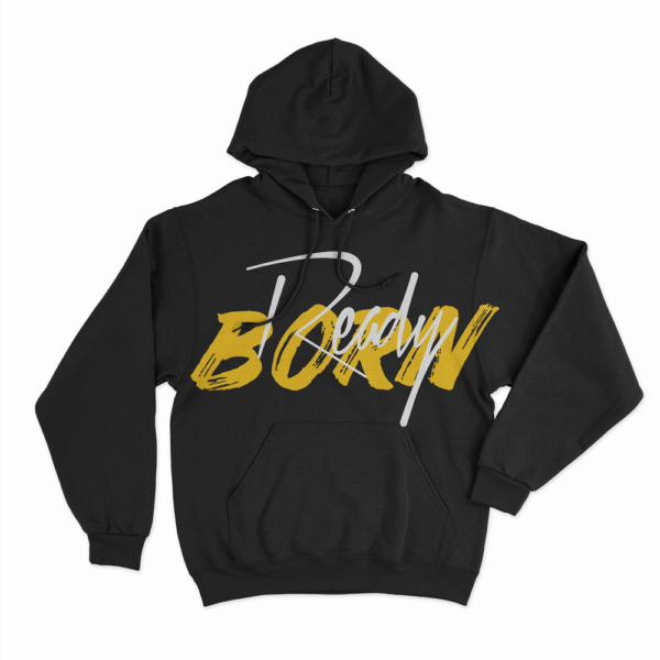 BORN READY HOODIE
